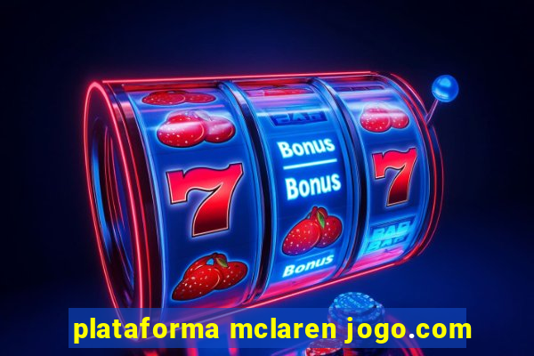 plataforma mclaren jogo.com